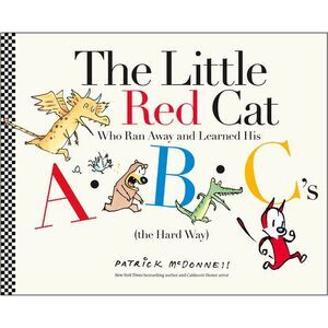 The Little Red Cat Who Ran Away and Learned His Abc's (the Hard Way) -- Patrick